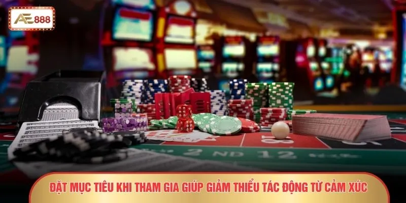 Đặt mục tiêu khi tham gia giúp giảm thiểu tác động từ cảm xúc 