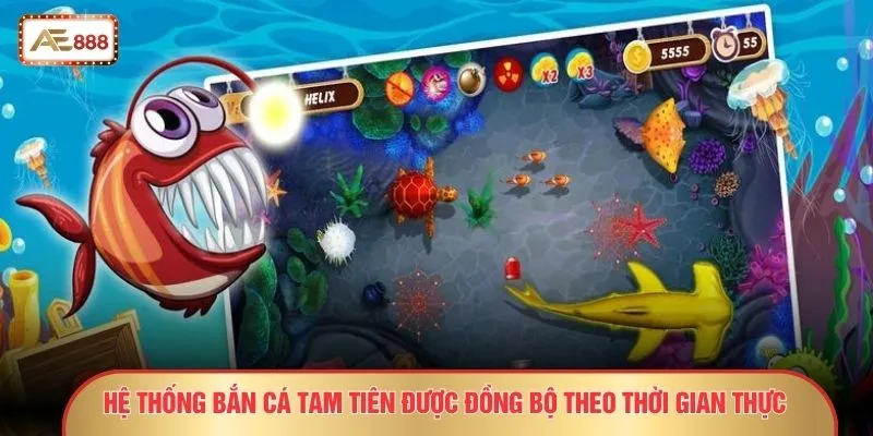 Hệ thống bắn cá tam tiên được đồng bộ theo thời gian thực 