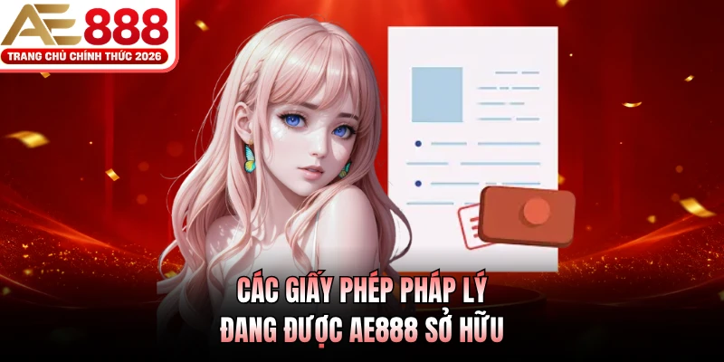 Các giấy phép pháp lý đang được AE888 sở hữu 