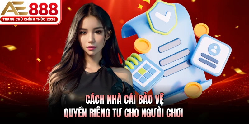Cách nhà cái bảo vệ quyền riêng tư cho người chơi