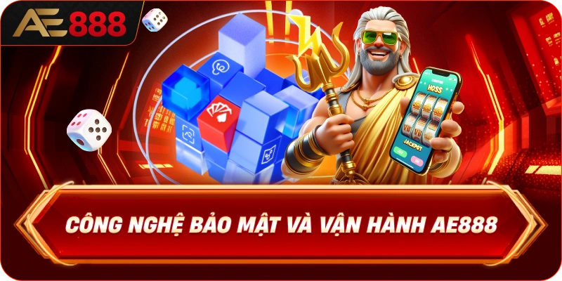 AE888 20 cong-nghe-bao-mat-va-van-hanh-ae888