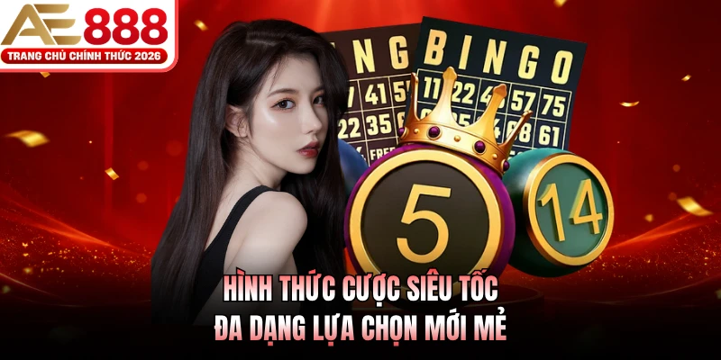 Hình thức cược siêu tốc đa dạng lựa chọn mới mẻ 