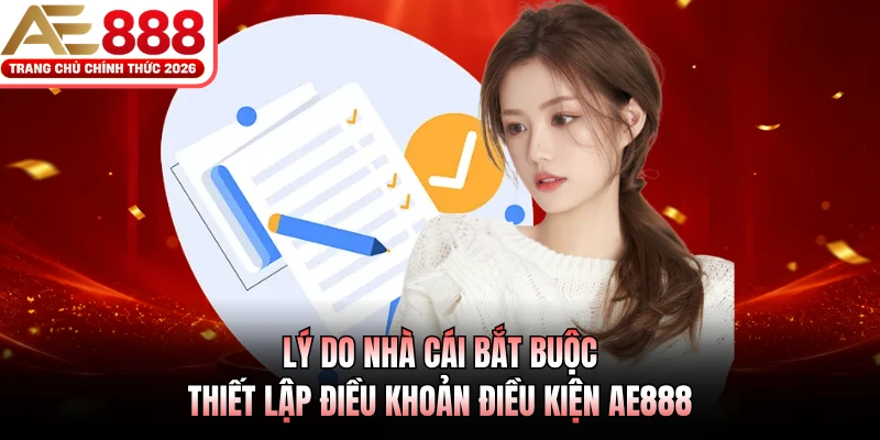 Lý do nhà cái bắt buộc thiết lập điều khoản điều kiện AE888 