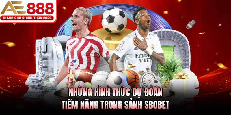 Những hình thức dự đoán tiềm năng trong sảnh SBOBET 