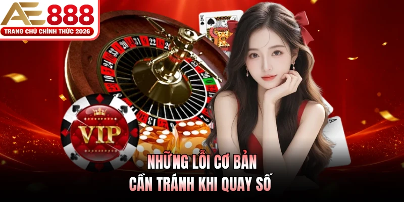 Những lỗi cơ bản cần tránh khi quay số