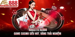 roulette ae888 game casino sieu hot dang trai nghiem
