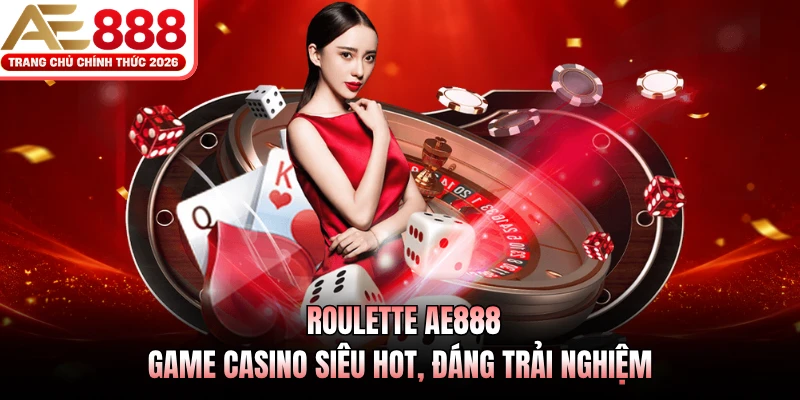 roulette ae888 game casino sieu hot dang trai nghiem