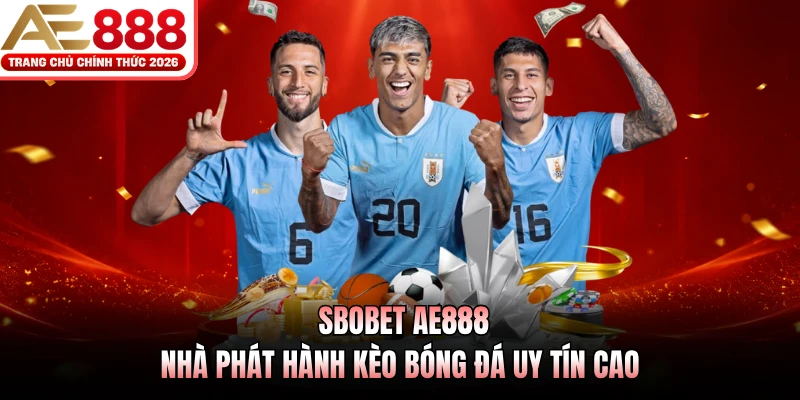 sbobet ae888 nha phat hanh keo bong da uy tin cao