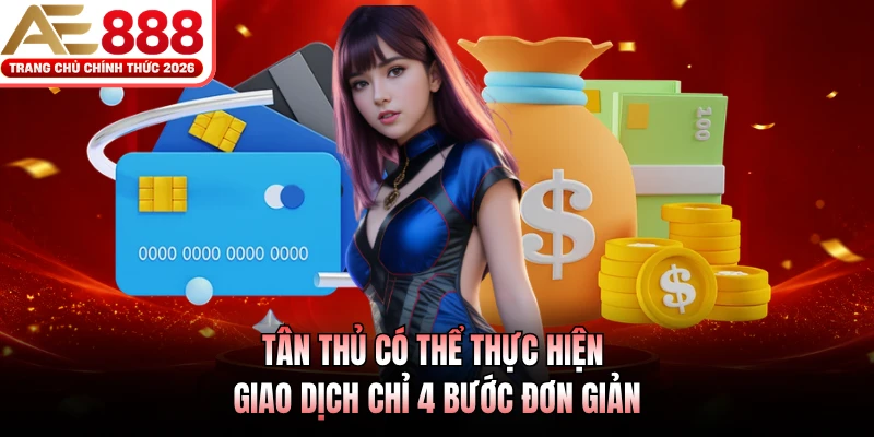 Tân thủ có thể thực hiện giao dịch chỉ 4 bước đơn giản
